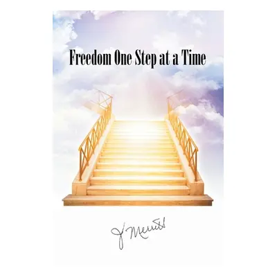 "Freedom One Step at a Time" - "" ("Merritt J.")