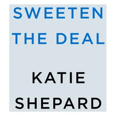 "Sweeten the Deal" - "" ("Shepard Katie")