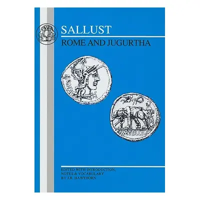 "Sallust: Rome and Jugurtha" - "" ("Hawthorn J. R.")