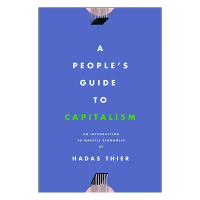 "A People's Guide to Capitalism: An Introduction to Marxist Economics" - "" ("Thier Hadas")