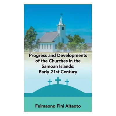 "Progress and Developments of the Churches in the Samoan Islands: Early 21St Century" - "" ("Ait