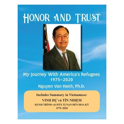 "Honor and Trust: My Journey with America's Refugees 1975-2020" - "" ("Hanh Nguyen Van")