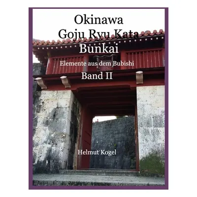 "Okinawa Goju Ryu Kata, Band 2" - "" ("Kogel Helmut")