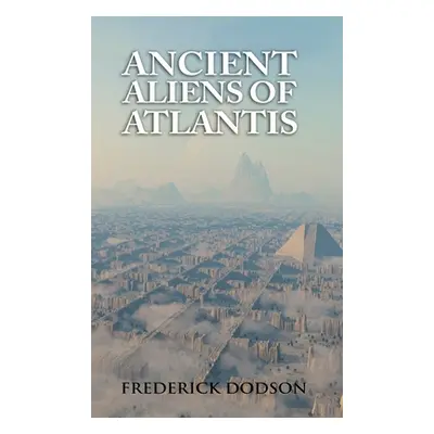 "Ancient Aliens of Atlantis" - "" ("Dodson Frederick")