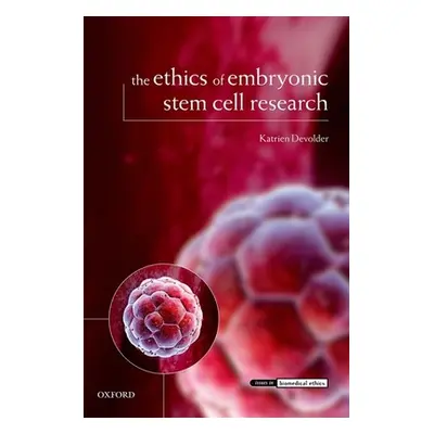 "The Ethics of Embryonic Stem Cell Research" - "" ("Devolder Katrien")