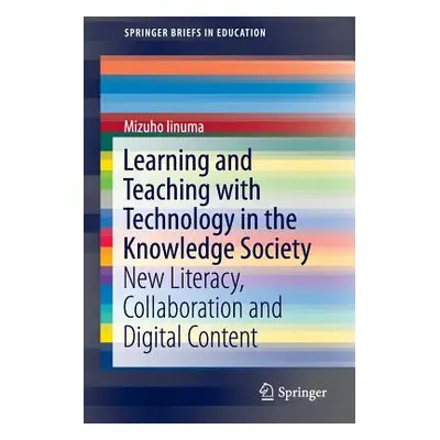 "Learning and Teaching with Technology in the Knowledge Society: New Literacy, Collaboration and