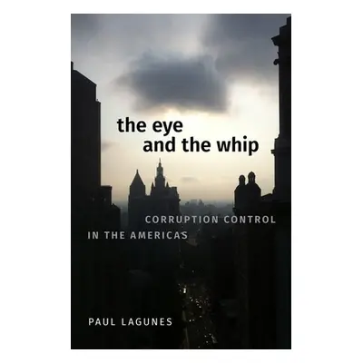 "The Eye and the Whip: Corruption Control in the Americas" - "" ("Lagunes Paul")