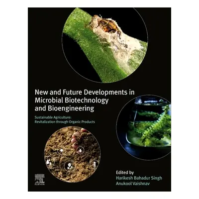 "New and Future Developments in Microbial Biotechnology and Bioengineering: Sustainable Agricult