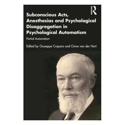 "Subconscious Acts, Anesthesias and Psychological Disaggregation in Psychological Automatism: Pa