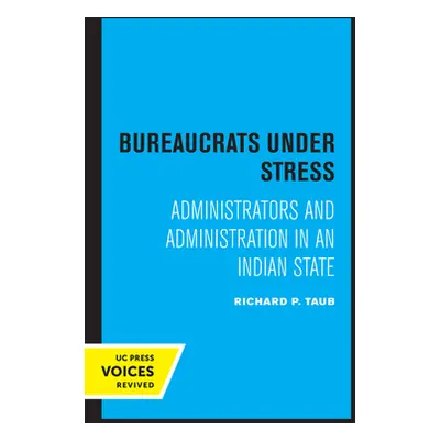 "Bureaucrats Under Stress: Administrators and Administration in an Indian State" - "" ("Taub Ric