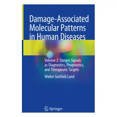 "Damage-Associated Molecular Patterns in Human Diseases: Volume 2: Danger Signals as Diagnostics