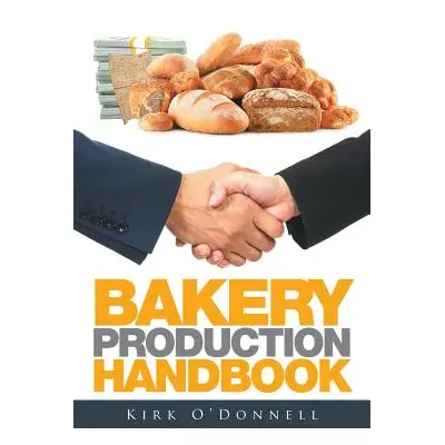 "Bakery Production Handbook" - "" ("O'Donnell Kirk")