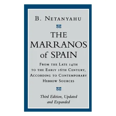 "The Marranos of Spain: From the Late 14th to the Early 16th Century According to Contemporary H