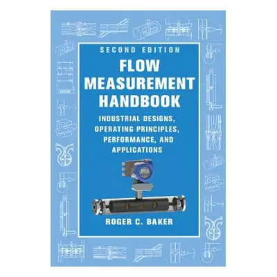 "Flow Measurement Handbook" - "" ("Baker Roger C.")