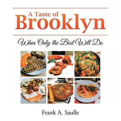 "A Taste of Brooklyn: When Only the Best Will Do" - "" ("Saulle Frank A.")