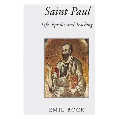 "Saint Paul: Life, Epistles and Teaching" - "" ("Bock Emil")