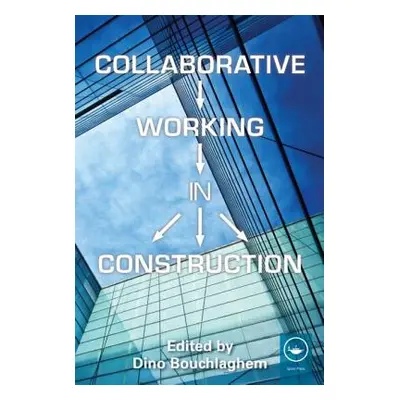 "Collaborative Working in Construction" - "" ("Bouchlaghem Dino")