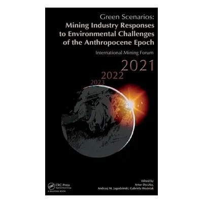 "Green Scenarios: Mining Industry Responses to Environmental Challenges of the Anthropocene Epoc