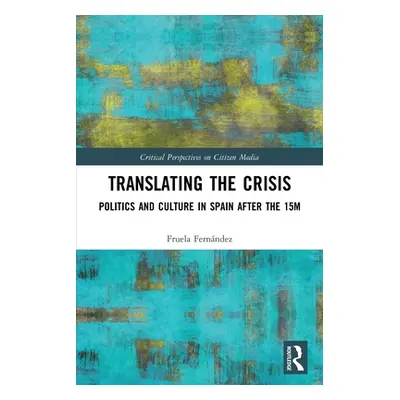 "Translating the Crisis: Politics and Culture in Spain After the 15m" - "" ("Fernndez Fruela")