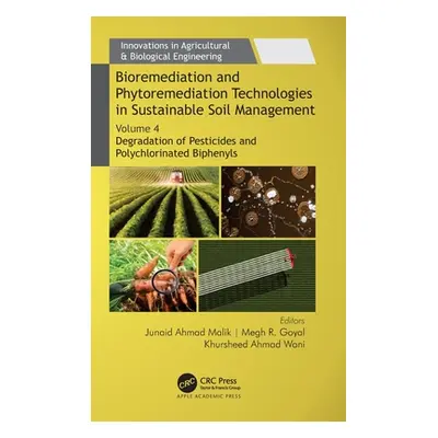 "Bioremediation and Phytoremediation Technologies in Sustainable Soil Management: Volume 4: Degr