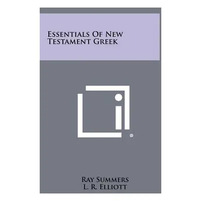 "Essentials Of New Testament Greek" - "" ("Summers Ray")