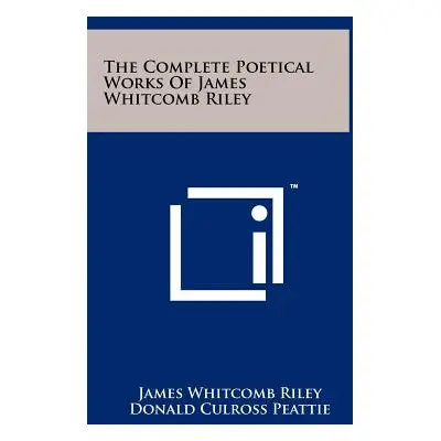 "The Complete Poetical Works Of James Whitcomb Riley" - "" ("Riley James Whitcomb")