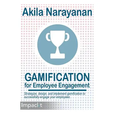 "Gamification for Employee Engagament" - "" ("Narayanan Akila")