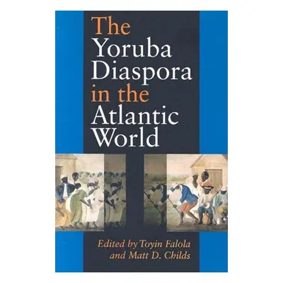 "The Yoruba Diaspora in the Atlantic World" - "" ("Falola Toyin")