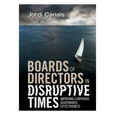 "Boards of Directors in Disruptive Times: Improving Corporate Governance Effectiveness" - "" ("C