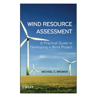 "Wind Resource Assessment: A Practical Guide to Developing a Wind Project" - "" ("Brower Michael