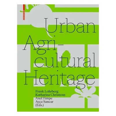 "Urban Agricultural Heritage" - "" ("Lohrberg Frank")