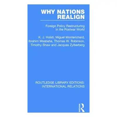 "Why Nations Realign: Foreign Policy Restructuring in the Postwar World" - "" ("Holsti K. J.")