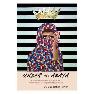 "Under the Abaya" - "" ("Taylor Elizabeth D.")