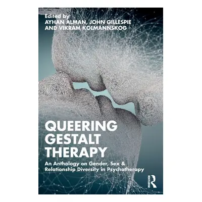 "Queering Gestalt Therapy: An Anthology on Gender, Sex & Relationship Diversity in Psychotherapy