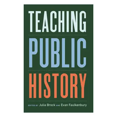 "Teaching Public History" - "" ("Brock Julia")