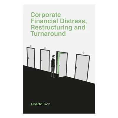 "Corporate Financial Distress: Restructuring and Turnaround" - "" ("Tron Alberto")