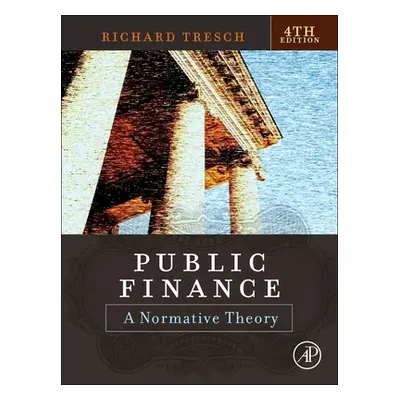 "Public Finance: A Normative Theory" - "" ("Tresch Richard W.")