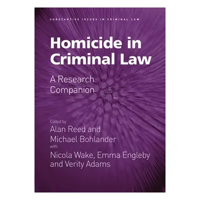 "Homicide in Criminal Law: A Research Companion" - "" ("Reed Alan")