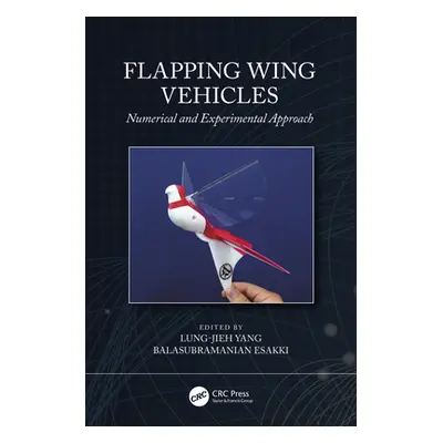 "Flapping Wing Vehicles: Numerical and Experimental Approach" - "" ("Yang Lung-Jieh")