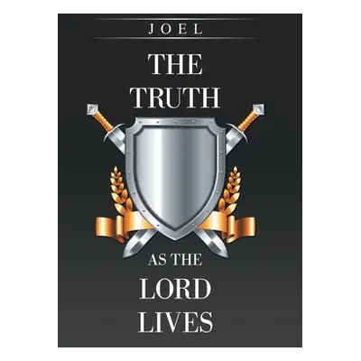 "The Truth as the Lord Lives" - "" ("Joel")