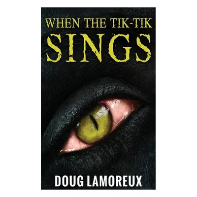 "When The Tik-Tik Sings: Large Print Hardcover Edition" - "" ("Lamoreux Doug")