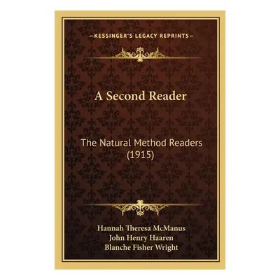 "A Second Reader: The Natural Method Readers (1915)" - "" ("McManus Hannah Theresa")