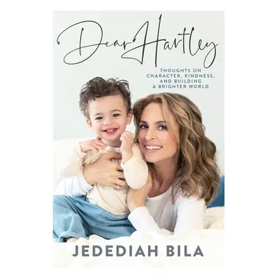 "Dear Hartley: Thoughts on Character, Kindness, and Building a Brighter World" - "" ("Bila Jeded