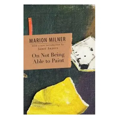 "On Not Being Able to Paint" - "" ("Milner Marion")