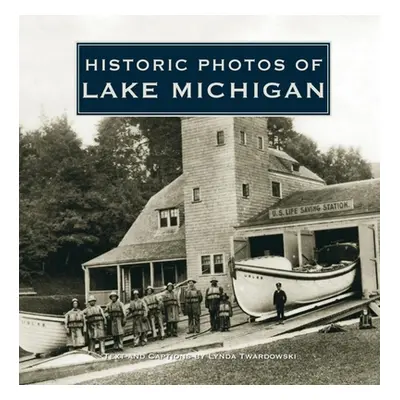 "Historic Photos of Lake Michigan" - "" ("Twardowski Lynda")