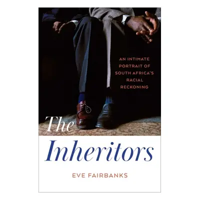 "The Inheritors: An Intimate Portrait of South Africa's Racial Reckoning" - "" ("Fairbanks Eve")