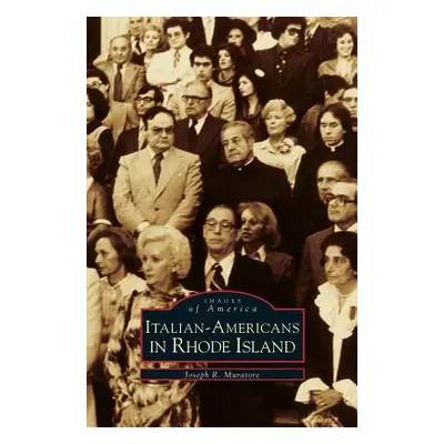 "Italian-Americans in Rhode Island" - "" ("Muratore Joseph R.")