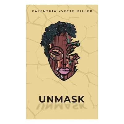 "Unmask" - "" ("Miller Calenthia")