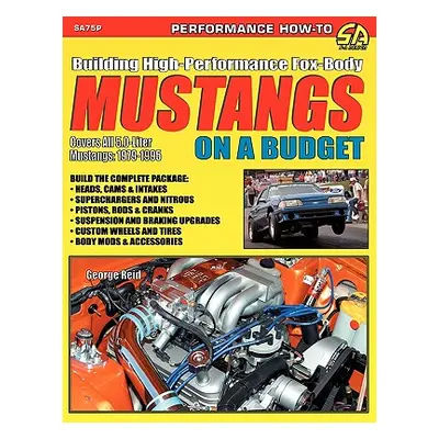 "Building High-Performance Fox-Body Mustangs on a Budget" - "" ("Reid George")