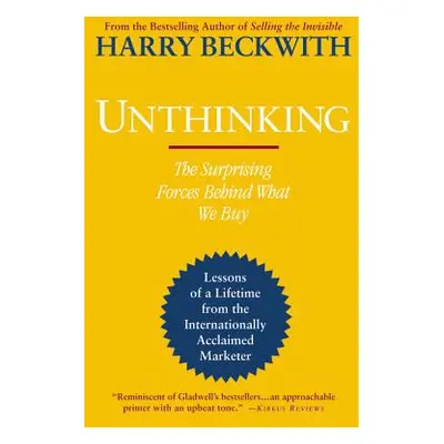 "Unthinking: The Surprising Forces Behind What We Buy" - "" ("Beckwith Harry")